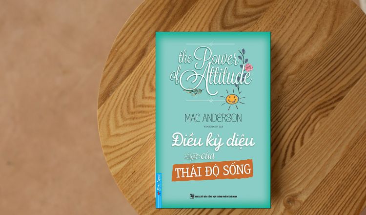 “Điều Kỳ Diệu Của Thái Độ Sống” – Chìa Khóa Mở Ra Hạnh Phúc và Thành Công